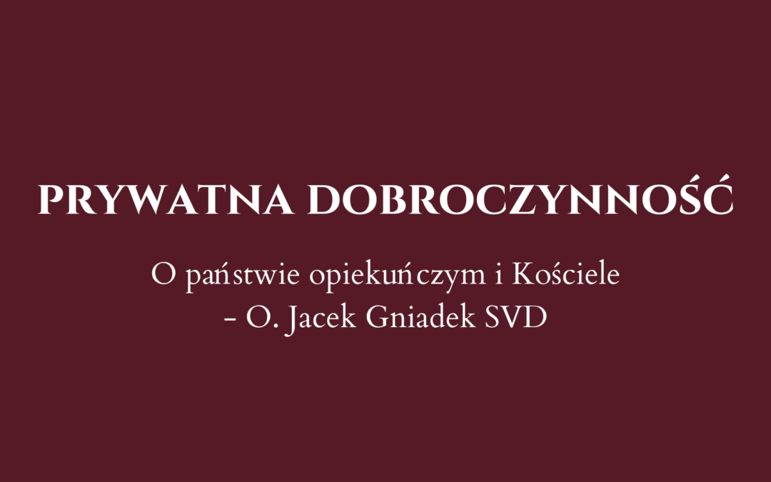 Ks. Jacek Gniadek SVD o prywatnej dobroczynności